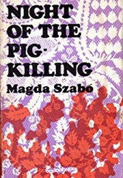 Night of the Pig-Killing (Magda Szabó)