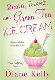 Death, Taxes and Green Tea Ice Cream (Diane Kelly)