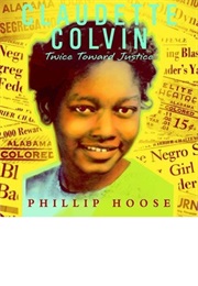 Claudette Colvin: Twice Toward Justice (Philip M. Hoose)