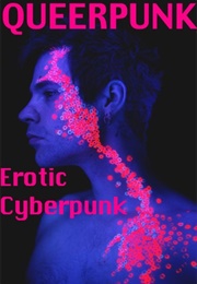 Queerpunk: Erotic Cyberpunk (Kelly Kinkaid (Editor))