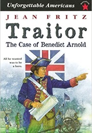Traitor:  the Case of Benedict Arnold (Unforgettable Americans) (Jean Fritz)