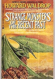 Strange Monsters of the Recent Past (Howard Waldrop)