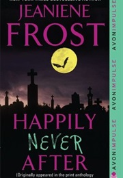 Happily Never After (Jeaniene Frost)