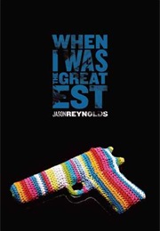 When I Was the Greatest (Jason Reynolds)