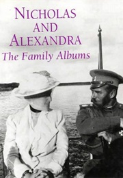 Nicholas and Alexandra: The Family Albums (Prince Michael of Greece)
