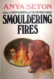 Smouldering Fires (Anya Seton)