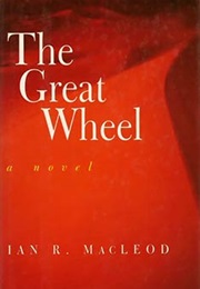 The Great Wheel (Ian R. MacLeod)
