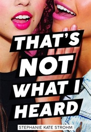 That's Not What I Heard (Stephanie Kate Strohm)