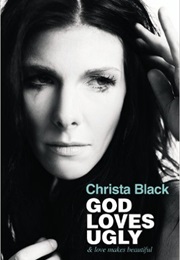 God Loves Ugly (Christa Black)
