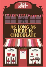 As Long as There Is Chocolate (Tana Lovett)