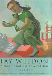 A Hard Time to Be a Father (Fay Weldon)