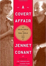 A Covert Affair: Julia Child and Paul Child in the OSS (Jennet Conant)