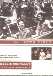From Love Field: Our Final Hours With President John F. Kennedy (Nellie Connally)