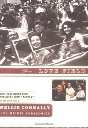 From Love Field: Our Final Hours With President John F. Kennedy (Nellie Connally)