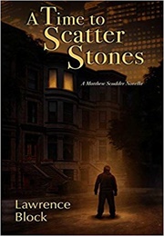 A Time to Scatter Stones (Lawrence Block)