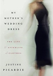 My Mother's Wedding Dress (Justine Picardie)