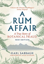 A Rum Affair: A True Story of Botanical Fraud (Karl Sabbagh)