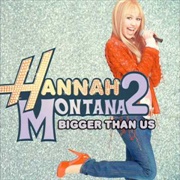 Bigger Than Us - Hannah Montana