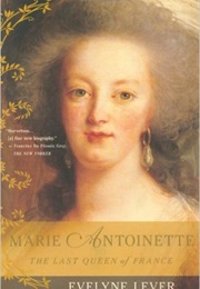 Marie Antoinette: The Last Queen of France (Evelyne Lever)