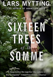 The Sixteen Trees of the Somme (Lars Mytting)