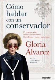 Cómo Hablar Con Un Conservador (Gloria Álvarez)