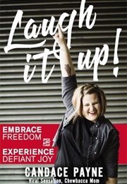 Laugh It Up!: Embrace Freedom and Experience Defiant Joy (Candace Payne)