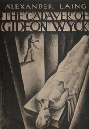 The Cadaver of Gideon Wyck (Alexander Laing)