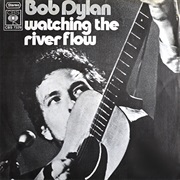 Bob Dylan - Watching the River Flow