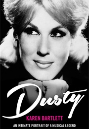 Dusty: An Intimate Portrait of a Musical Legend (Karen Bartlett)
