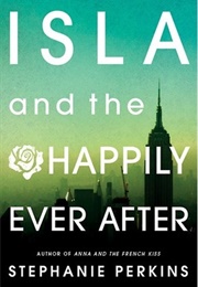 Isla and And the Happily Ever After (Stephanie Perkins)