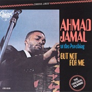 Ahmad Jamal - At the Pershing: But Not for Me