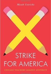 Strike for America: Chicago Teachers Against Austerity (Micah Uetricht)
