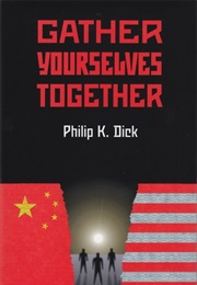 Gather Yourselves Together (Philip K. Dick)