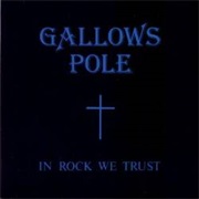 Gallows Pole - In Rock We Trust