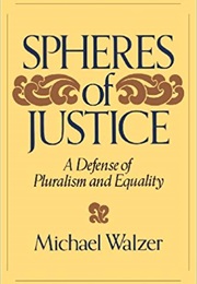 Spheres of Justice: A Defense of Pluralism and Equality (Michael Walzer)