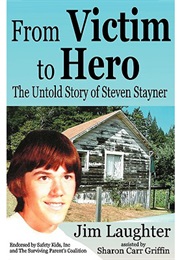 From Victim to Hero: The Untold Story of Steven Stayner (Jim Laughter)
