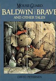 Mouse Guard: Baldwin the Brave and Other Stories (David Petersen)