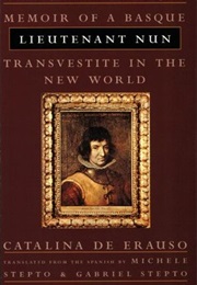 Lieutenant Nun: Memoir of a Basque Transvestite in the New World (Catalina De Erauso)