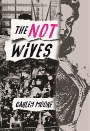 The Not Wives (Carley Moore)