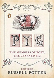 Pyg: The Memoirs of Toby, the Learned Pig (Russell Potter)