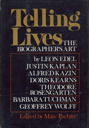 Telling Lives: The Biographer's Art (Leon Edel, Etc)