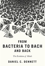 From Bacteria to Bach and Back (Daniel C Dennett)