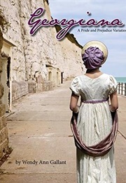 Georgiana: A Pride and Prejudice Variation (Wendy Ann Gallant)