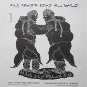 Inuit Throat and Harp Songs, Eskimo Women&#39;s Music of Povungnituk (1980)