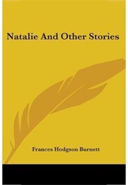 Natalie, and Other Stories (Frances Hodgson Burnett)