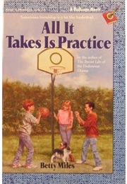 All It Takes Is Practice (Betty Miles)