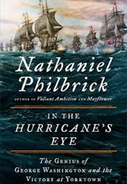 In the Hurricane&#39;s Eye: The Genius of George Washington and the Victory at Yorktown (Nathaniel Philbrick)