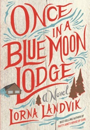 Once in a Blue Moon Lodge (Lorna Landvik)