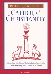 Catholic Christianity (Peter Kreeft)