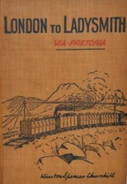 London to Ladysmith via Pretoria (Winston Churchill)
